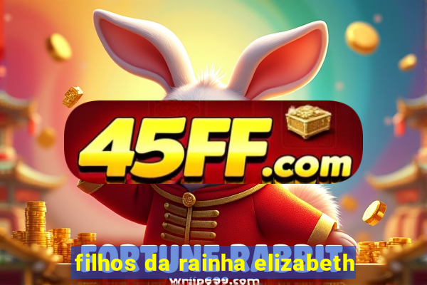 filhos da rainha elizabeth